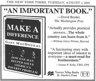 New York Times advertisement, August 1, 2000: “An Important Book.” Make a Difference by Gary MacDougal, with endorsements from David Broder, William Julius Wilson and James P. Kelly, CEO of UPS