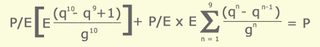 Equation: P/E × [E × (q^10 − q^9 + 1) / g^10] + P/E × E × the sum for n = 1 to 9 of (q^n − q^(n−1)) / g^n = P
